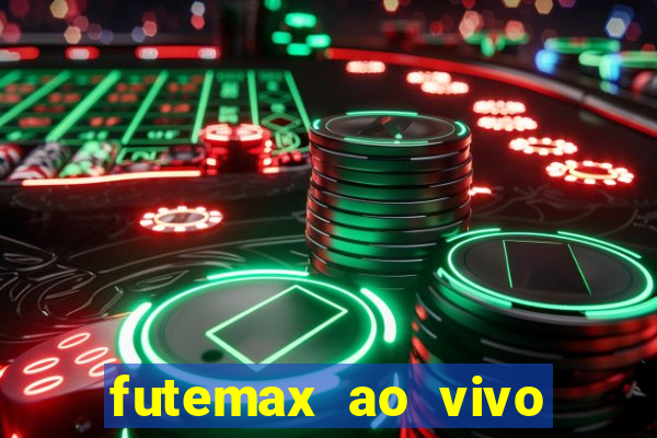 futemax ao vivo futebol ao vivo